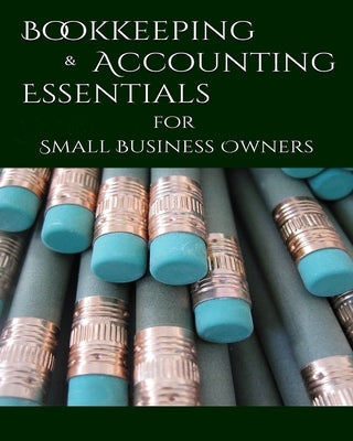 Bookeeping & Accounting Essentials: for Small Business Owners by Ng, Antony P.