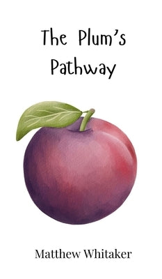 The Plum's Pathway by Whitaker, Matthew