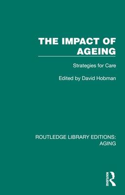 The Impact of Ageing: Strategies for Care by Hobman, David