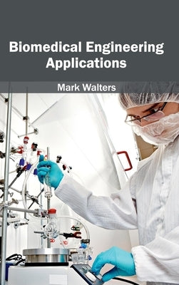 Biomedical Engineering Applications by Walters, Mark