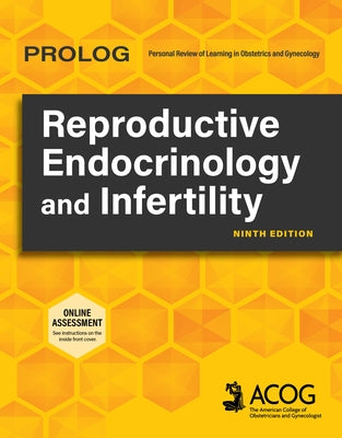 Prolog: Reproductive Endocrinology and Infertility, Ninth Edition (Assessment & Critique) by American College of Obstetricians & Gyne