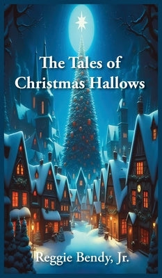 The Tales of Christmas Hallows by Bendy, Reggie