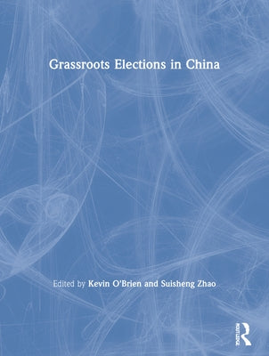 Grassroots Elections in China by O'Brien, Kevin
