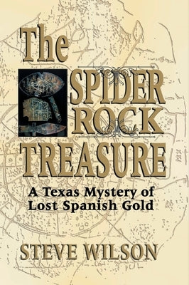 Spider Rock Treasure: A Texas Mystery of Lost Spanish Gold by Wilson, Steve