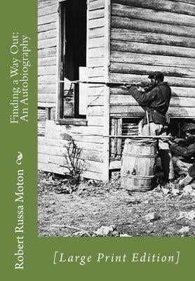 Finding a Way Out: An Autobiography: [Large Print Edition] by Moton, Robert Russa