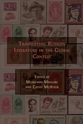 Translating Russian Literature in the Global Context by Maguire, Muireann