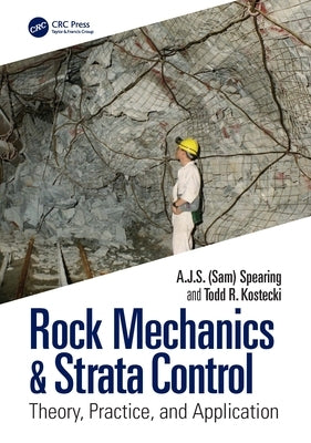 Rock Mechanics & Strata Control: Theory, Practice, and Application by Spearing