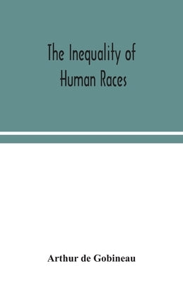 The inequality of human races by De Gobineau, Arthur