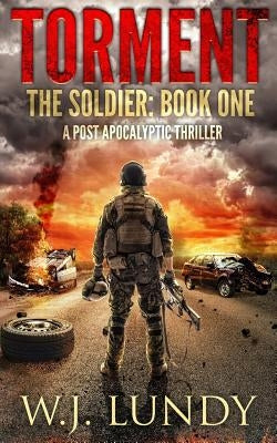 Torment: A Post-Apocalyptic Thriller by Lundy, W. J.