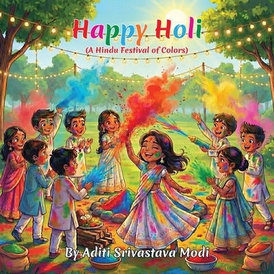Happy Holi: A Hindu Festival of Colors by Modi, Aditi Srivastava