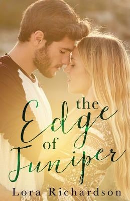 The Edge of Juniper by Richardson, Lora
