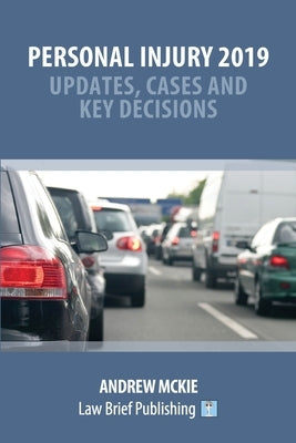 Personal Injury 2019 - Updates, Cases and Key Decisions by McKie, Andrew