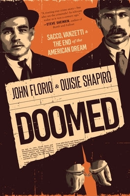 Doomed: Sacco, Vanzetti & the End of the American Dream by Florio, John