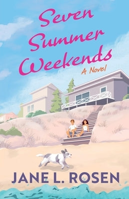 Seven Summer Weekends by Rosen, Jane L.