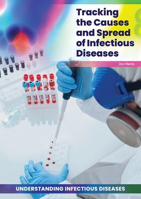 Tracking the Causes and Spread of Infectious Diseases by Nardo, Don