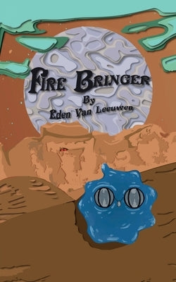 Fire Bringer by Van Leeuwen, Eden