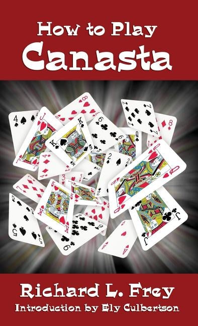 How to Play Canasta by Frey, Richard L.