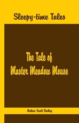 Sleepy Time Tales - The Tale of Master Meadow Mouse by Scott Bailey, Arthur