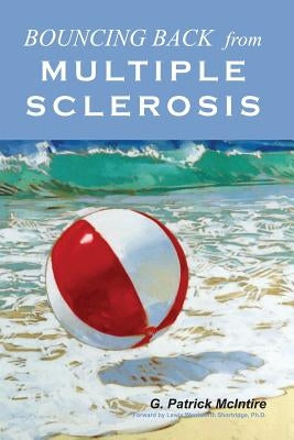 Bouncing Back From Multiple Sclerosis by McIntire, G. Patrick