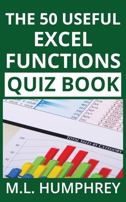 The 50 Useful Excel Functions Quiz Book by Humphrey, M. L.