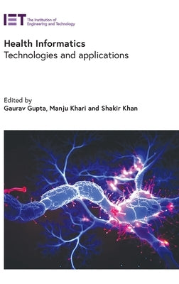 Health Informatics: Technologies and Applications by Gupta, Gaurav