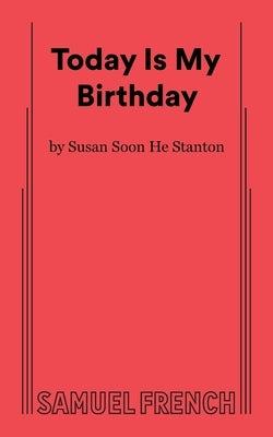 Today Is My Birthday by Soon He Stanton, Susan