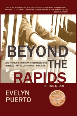 Beyond the Rapids: One Family's Triumph over Religious Persecution in Communist Ukraine by Puerto, Evelyn