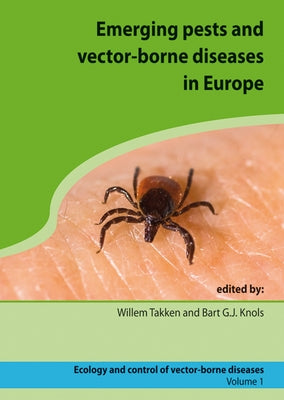 Emerging Pests and Vector-Borne Diseases in Europe by Takken, Willem