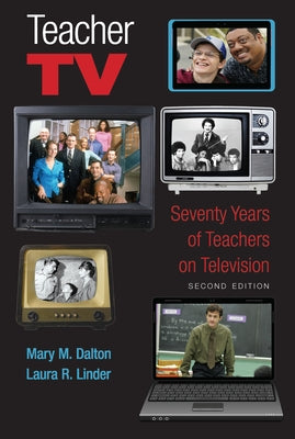 Teacher TV: Seventy Years of Teachers on Television, Second Edition by Steinberg, Shirley R.