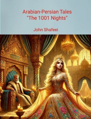 Arabian-Persian Tales (1001 nights): داستان هزار و یک شب by Shafeei, John