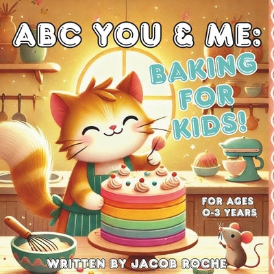 ABC You & ME: Baking for Kids! by Roche, Jacob