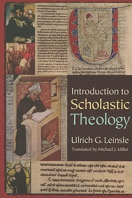 Introduction to Scholastic Theology by Leinsle, Ulrich G.