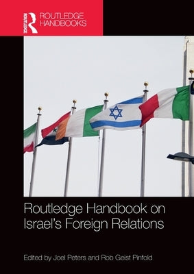 Routledge Handbook on Israel's Foreign Relations by Peters, Joel