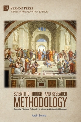 Scientific Thought and Research Methodology: Concepts, Principles, Philosophy of Science, and Ontological Dimension by Beraha, Aydin