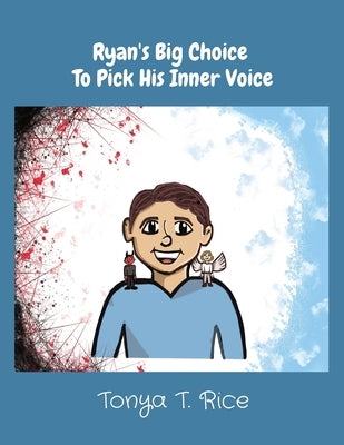 Ryan's Big Choice To Pick His Inner Voice by Rice, Tonya T.
