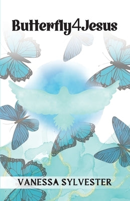 Butterfly4Jesus by Sylvester, Vanessa