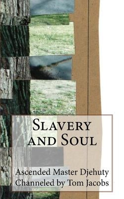 Slavery and Soul by Jacobs, Tom