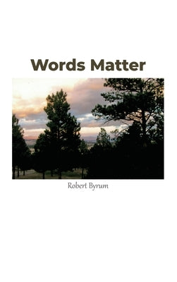 Words Matter by Byrum, Robert