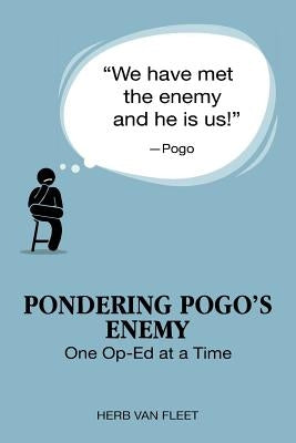 Pondering Pogo's Enemy: One Op-Ed at a Time by Van Fleet, Herb