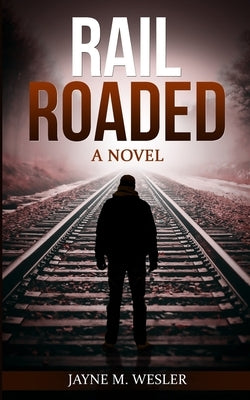 Railroaded by Wesler, Jayne M.