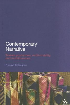 Contemporary Narrative: Textual Production, Multimodality and Multiliteracies by Doloughan, Fiona J.