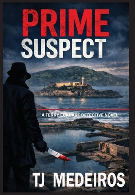 Prime Suspect: A TerryEckhart Detective Novel by Medeiros, Tj