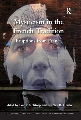 Mysticism in the French Tradition: Eruptions from France by Nelstrop, Louise