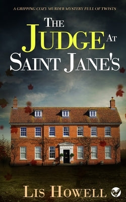THE JUDGE AT SAINT JANE'S a gripping cozy murder mystery full of twists by Howell, Lis