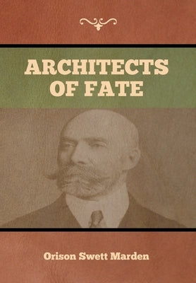 Architects of Fate by Marden, Orison Swett
