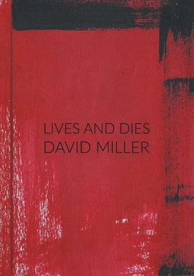 Lives and Dies by Miller, David