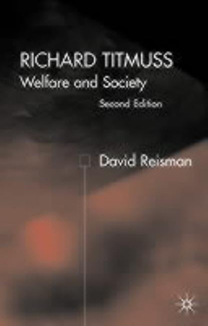 Richard Titmuss; Welfare and Society: Welfare and Society by Reisman, D.