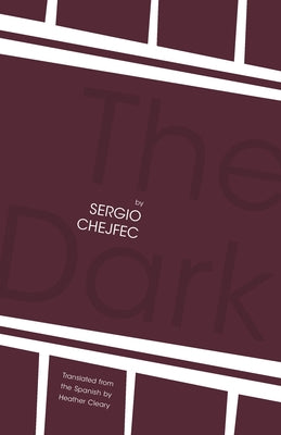 The Dark by Chejfec, Sergio