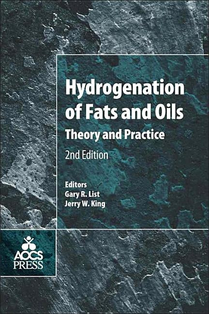 Hydrogenation of Fats and Oils: Theory and Practice by List, Gary R.
