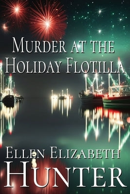 Murder at the Holiday Flotilla by Hunter, Ellen Elizabeth